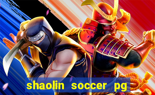 shaolin soccer pg soft demo